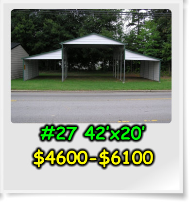 #27 42’x20’ $4600-$6100