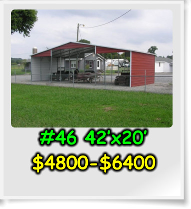 #46 42’x20’ $4800-$6400