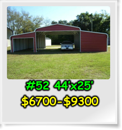 #52 44’x25’ $6700-$9300