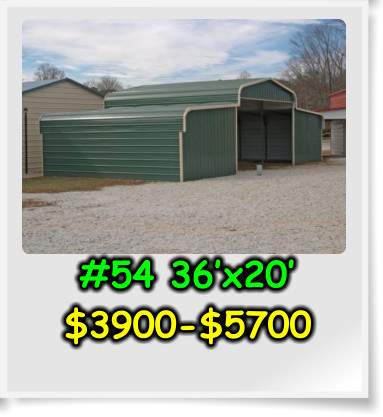 #54 36’x20’ $3900-$5700