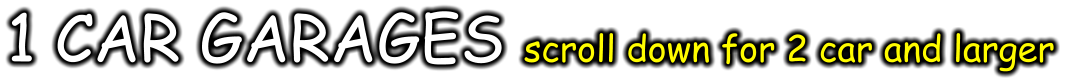 1 CAR GARAGES scroll down for 2 car and larger