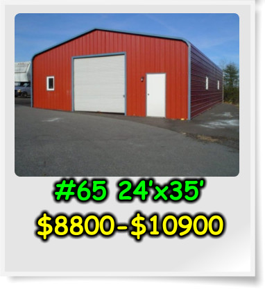 #65 24’x35’ $8800-$10900