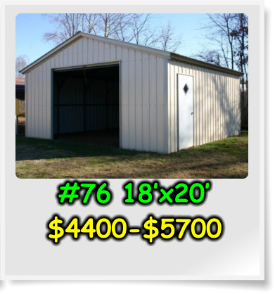 #76 18’x20’ $4400-$5700