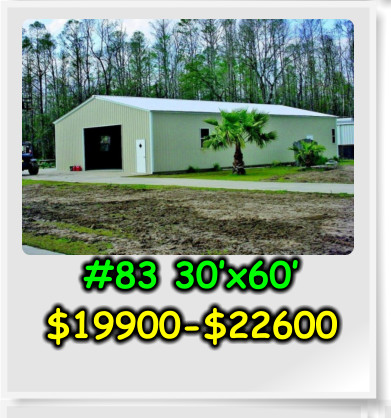 #83 30’x60’ $19900-$22600