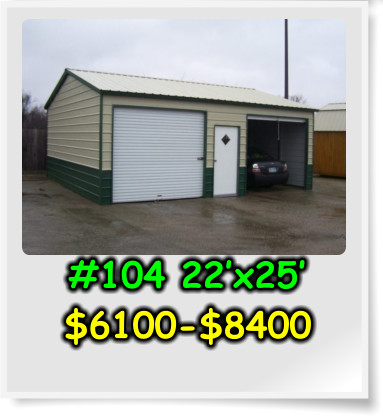 #104 22’x25’ $6100-$8400