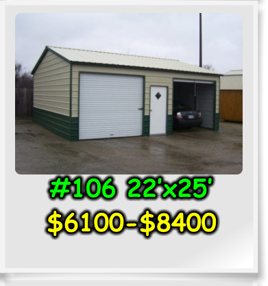 #106 22’x25’ $6100-$8400