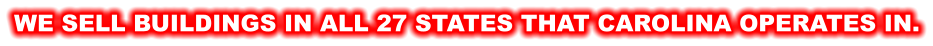 WE SELL BUILDINGS IN ALL 27 STATES THAT CAROLINA OPERATES IN.