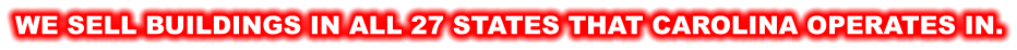 WE SELL BUILDINGS IN ALL 27 STATES THAT CAROLINA OPERATES IN.