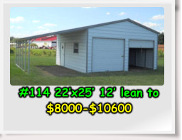 #114 22’x25’ 12’ lean to $8000-$10600